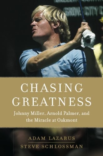 Chasing Greatness_ Johnny Miller, Arnold - Adam Lazarus.jpg