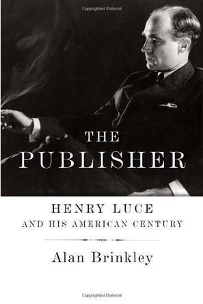 The Publisher_ Henry Luce and His Americ - Alan Brinkley.jpg